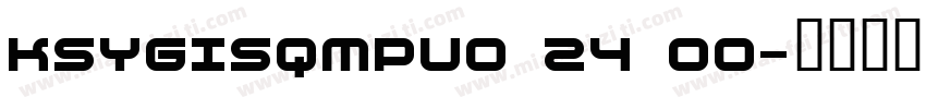KSYGISQMPU0 24 00字体转换